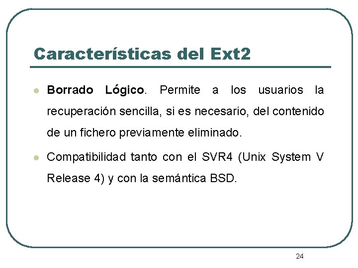 Características del Ext 2 l Borrado Lógico. Permite a los usuarios la recuperación sencilla,