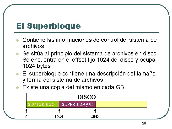 El Superbloque l l Contiene las informaciones de control del sistema de archivos Se