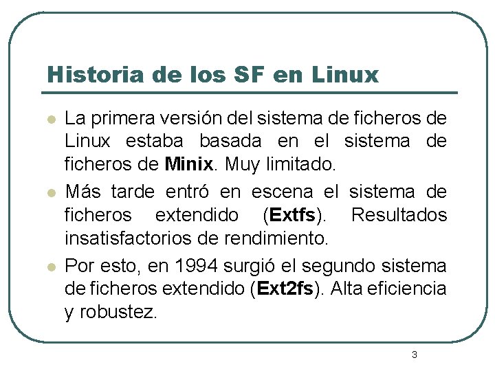 Historia de los SF en Linux l l l La primera versión del sistema