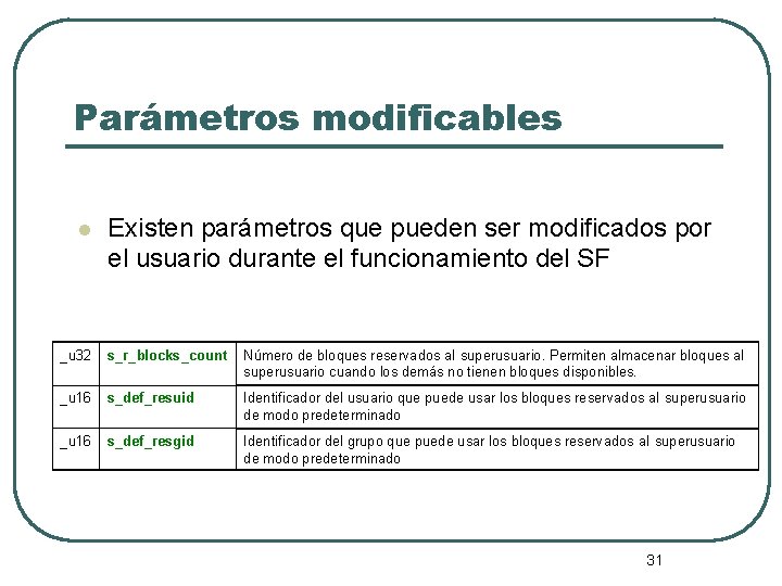 Parámetros modificables l Existen parámetros que pueden ser modificados por el usuario durante el