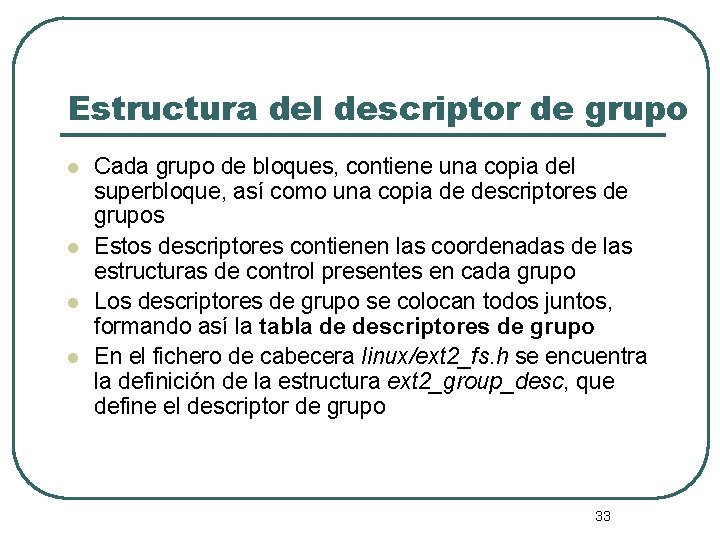 Estructura del descriptor de grupo l l Cada grupo de bloques, contiene una copia