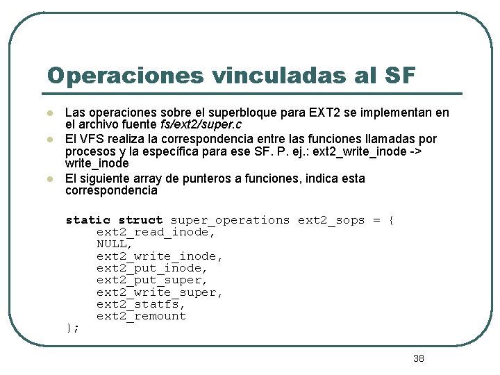 Operaciones vinculadas al SF l l l Las operaciones sobre el superbloque para EXT