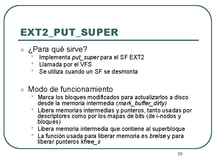 EXT 2_PUT_SUPER l l ¿Para qué sirve? • • • Implementa put_super para el