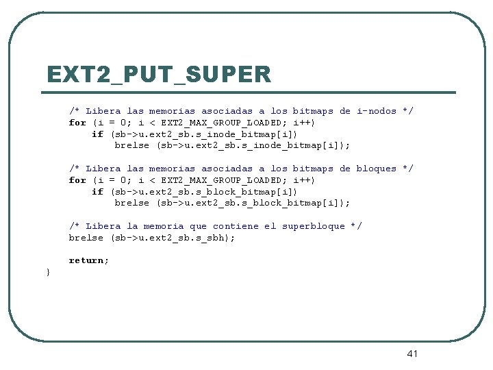 EXT 2_PUT_SUPER /* Libera las memorias asociadas a los bitmaps de i-nodos */ for