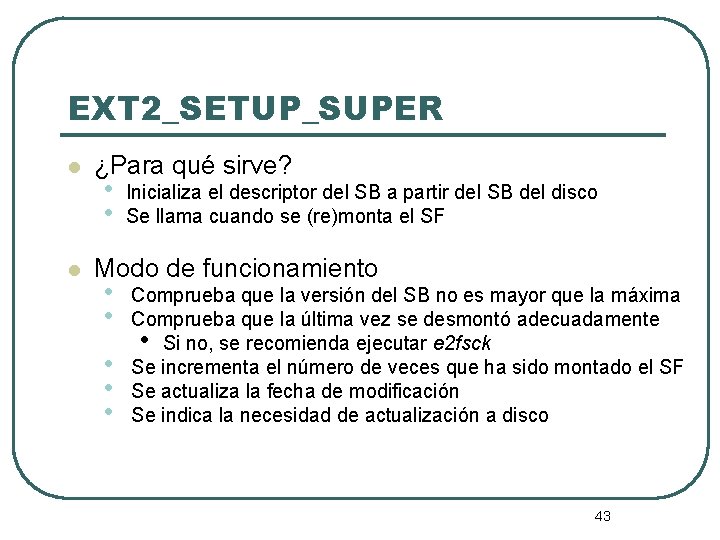 EXT 2_SETUP_SUPER l l ¿Para qué sirve? • • Inicializa el descriptor del SB