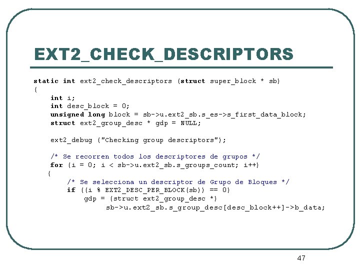 EXT 2_CHECK_DESCRIPTORS static int ext 2_check_descriptors (struct super_block * sb) { int i; int