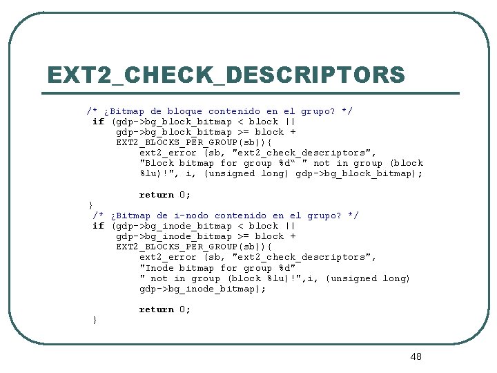 EXT 2_CHECK_DESCRIPTORS /* ¿Bitmap de bloque contenido en el grupo? */ if (gdp->bg_block_bitmap <