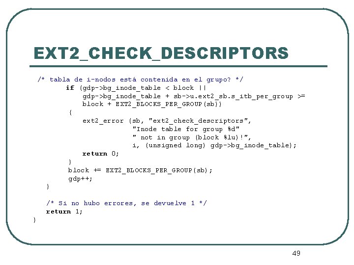 EXT 2_CHECK_DESCRIPTORS /* tabla de i-nodos está contenida en el grupo? */ if (gdp->bg_inode_table