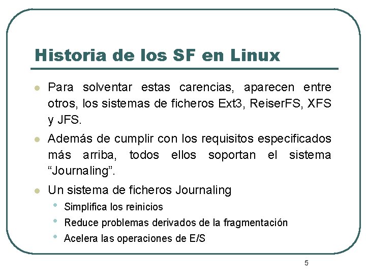 Historia de los SF en Linux l Para solventar estas carencias, aparecen entre otros,