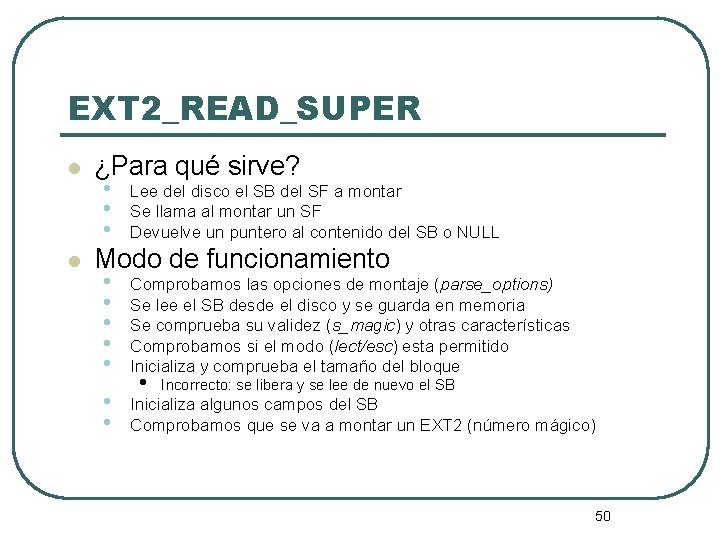 EXT 2_READ_SUPER l l ¿Para qué sirve? • Lee del disco el SB del EXT 2_READ_SUPER l l ¿Para qué sirve? • Lee del disco el SB del