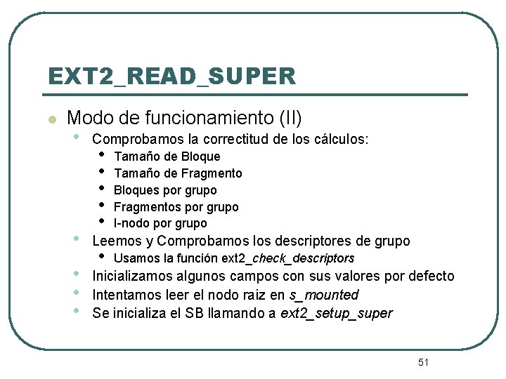 EXT 2_READ_SUPER l Modo de funcionamiento (II) • • • Comprobamos la correctitud de