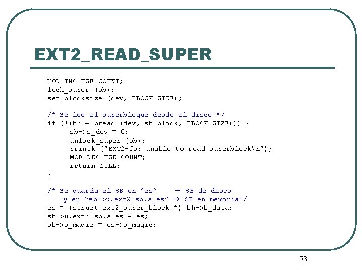 EXT 2_READ_SUPER MOD_INC_USE_COUNT; lock_super (sb); set_blocksize (dev, BLOCK_SIZE); /* Se lee el superbloque desde