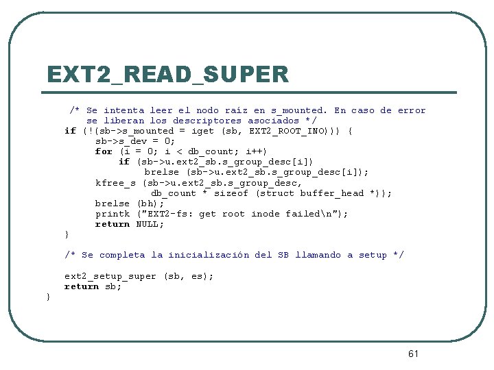 EXT 2_READ_SUPER /* Se intenta leer el nodo raíz en s_mounted. En caso de