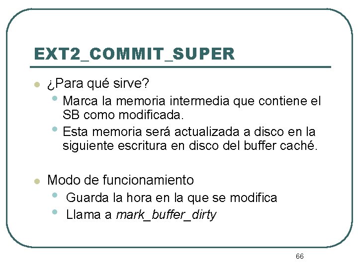 EXT 2_COMMIT_SUPER l ¿Para qué sirve? • Marca la memoria intermedia que contiene el