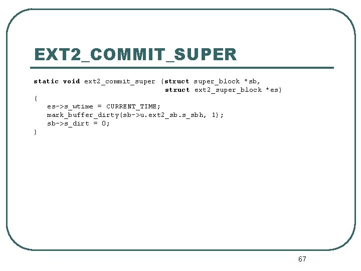 EXT 2_COMMIT_SUPER static void ext 2_commit_super (struct super_block *sb, struct ext 2_super_block *es) {