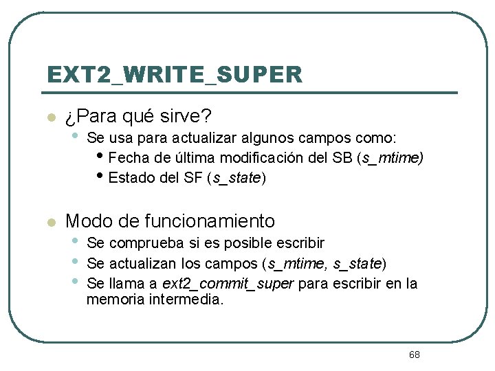EXT 2_WRITE_SUPER l l ¿Para qué sirve? • Se usa para actualizar algunos campos