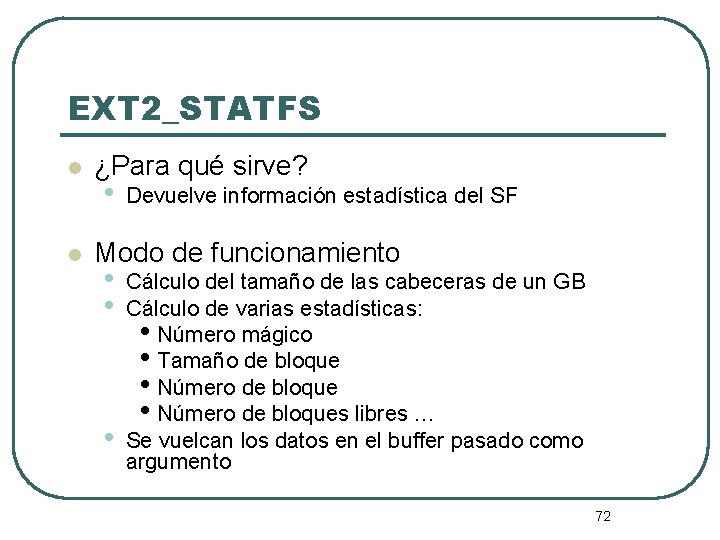 EXT 2_STATFS l l ¿Para qué sirve? • Devuelve información estadística del SF Modo