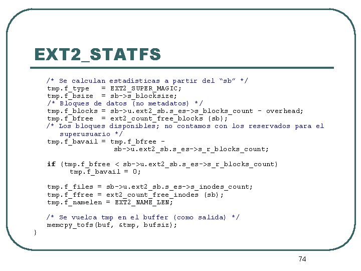 EXT 2_STATFS /* Se calculan estadísticas a partir del “sb” */ tmp. f_type =