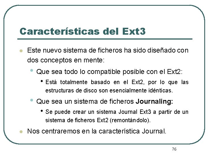 Características del Ext 3 l Este nuevo sistema de ficheros ha sido diseñado con