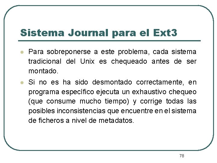 Sistema Journal para el Ext 3 l Para sobreponerse a este problema, cada sistema