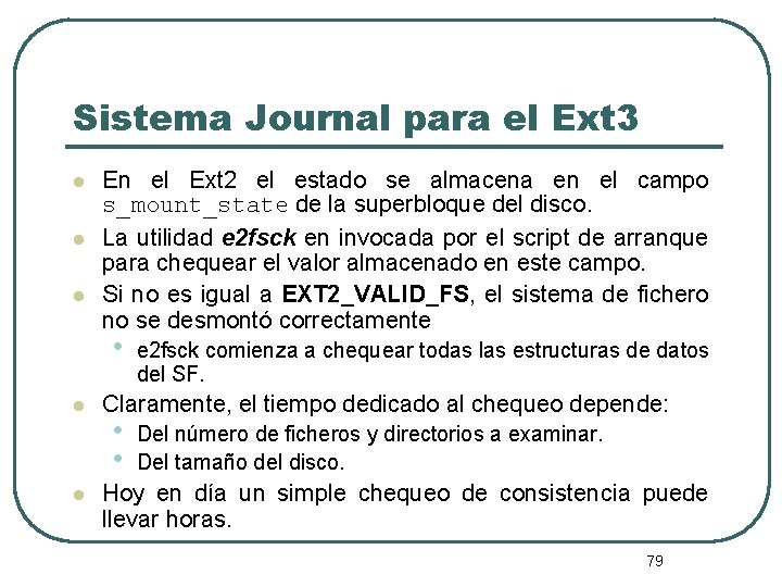 Sistema Journal para el Ext 3 l l l En el Ext 2 el