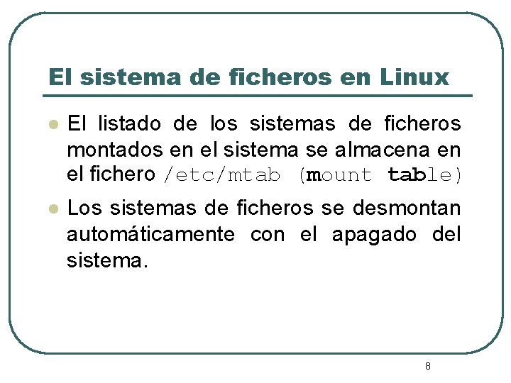 El sistema de ficheros en Linux l El listado de los sistemas de ficheros