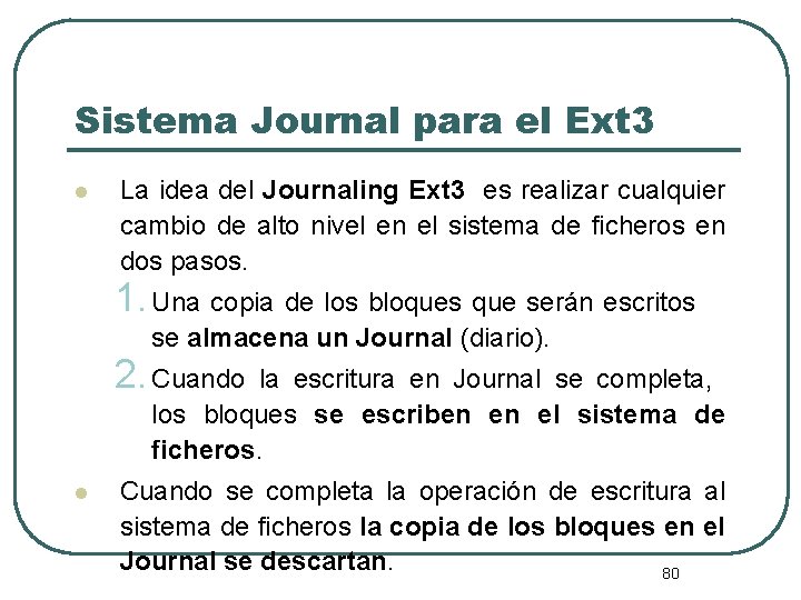 Sistema Journal para el Ext 3 l La idea del Journaling Ext 3 es