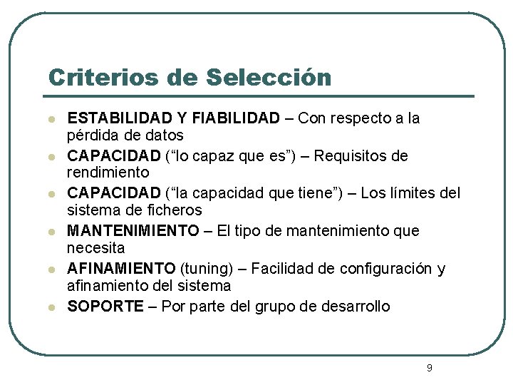 Criterios de Selección l l l ESTABILIDAD Y FIABILIDAD – Con respecto a la