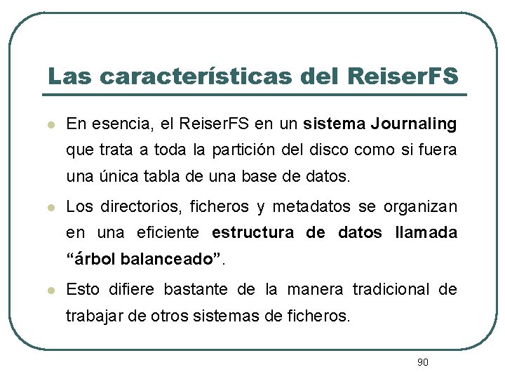 Las características del Reiser. FS l En esencia, el Reiser. FS en un sistema