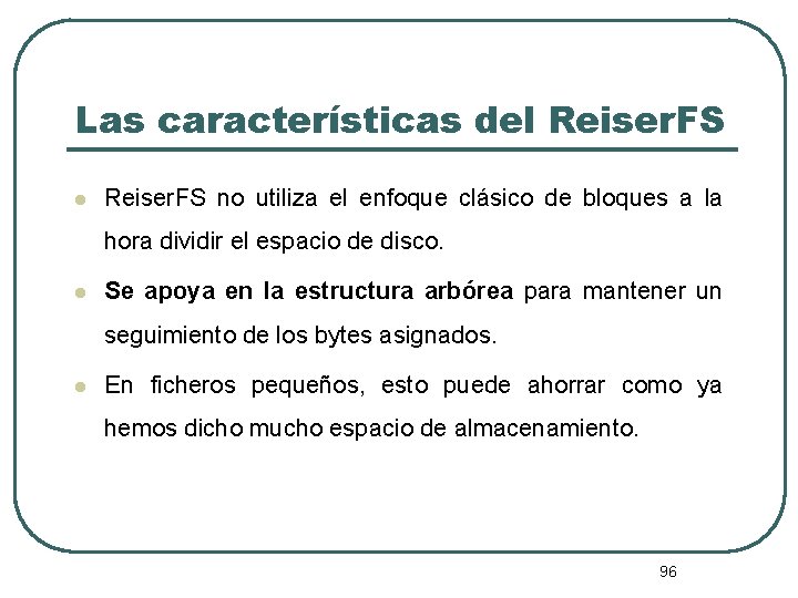 Las características del Reiser. FS no utiliza el enfoque clásico de bloques a la