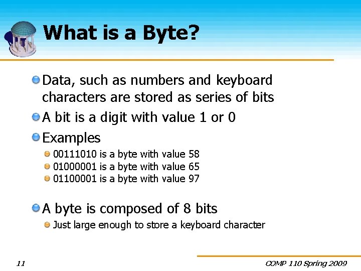 What is a Byte? Data, such as numbers and keyboard characters are stored as