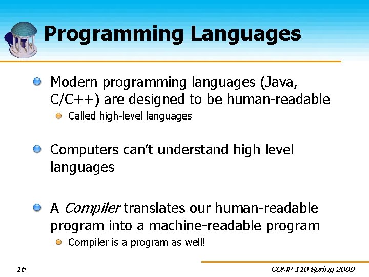 Programming Languages Modern programming languages (Java, C/C++) are designed to be human-readable Called high-level