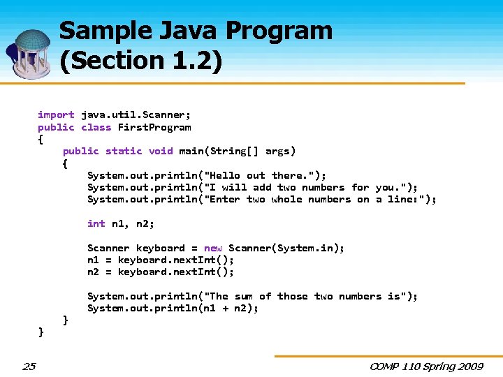 Sample Java Program (Section 1. 2) import java. util. Scanner; public class First. Program