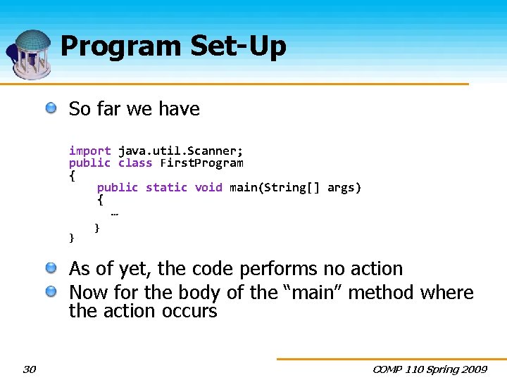 Program Set-Up So far we have import java. util. Scanner; public class First. Program