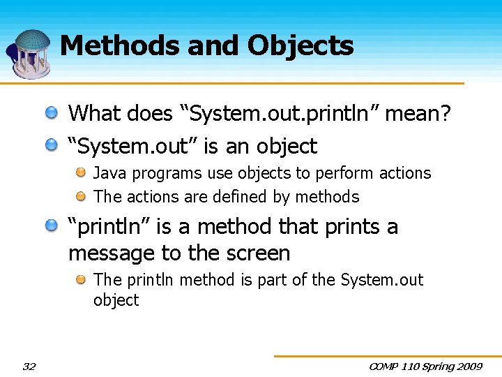 Methods and Objects What does “System. out. println” mean? “System. out” is an object