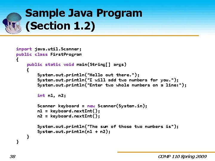 Sample Java Program (Section 1. 2) import java. util. Scanner; public class First. Program