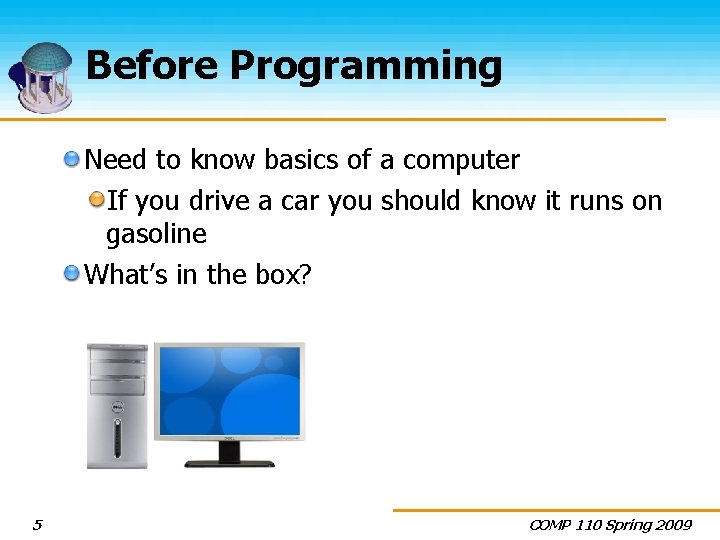 Before Programming Need to know basics of a computer If you drive a car