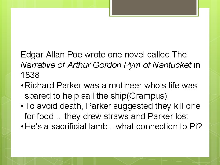 Edgar Allan Poe wrote one novel called The Narrative of Arthur Gordon Pym of