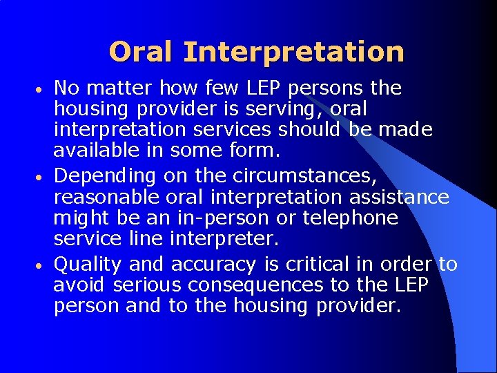 Oral Interpretation • • • No matter how few LEP persons the housing provider