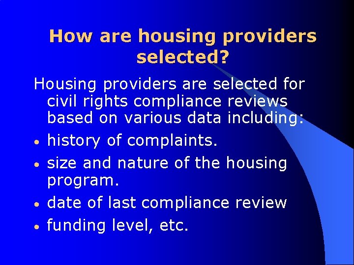 How are housing providers selected? Housing providers are selected for civil rights compliance reviews