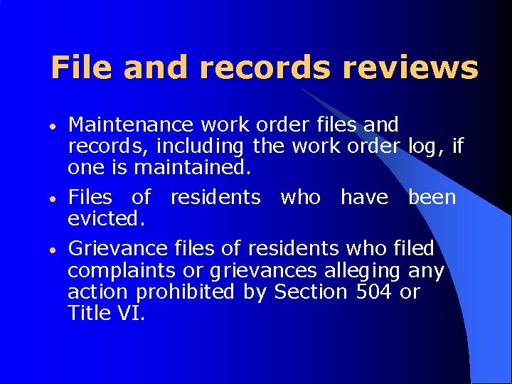 File and records reviews • Maintenance work order files and records, including the work