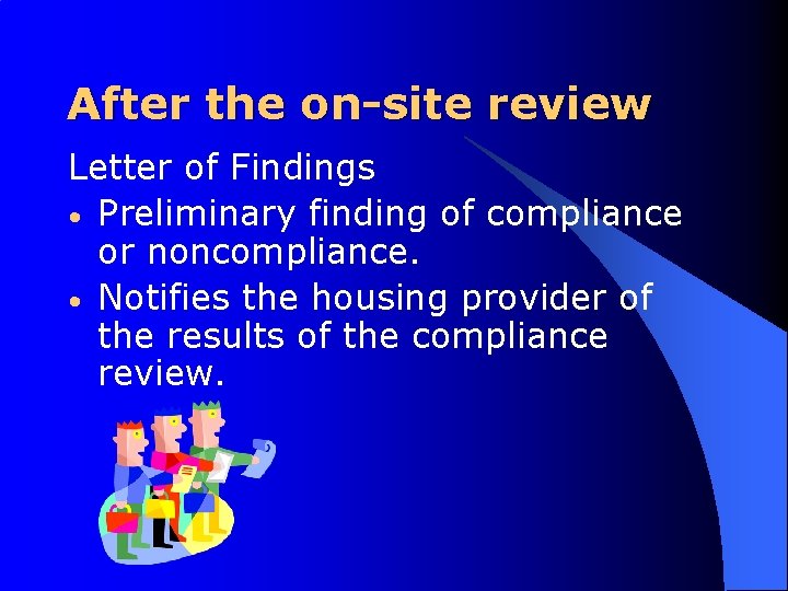 After the on-site review Letter of Findings • Preliminary finding of compliance or noncompliance.