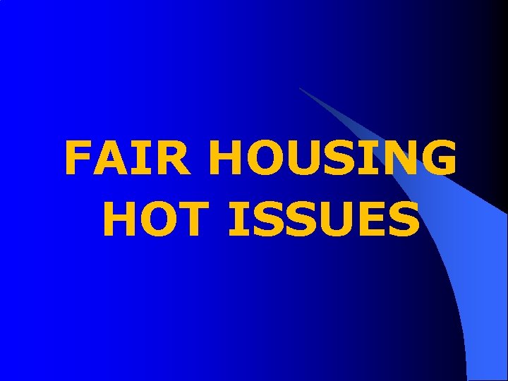 FAIR HOUSING HOT ISSUES 