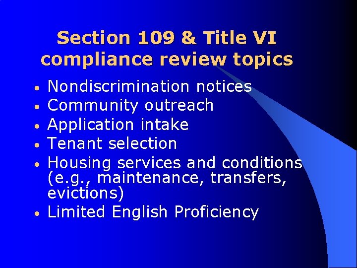 Section 109 & Title VI compliance review topics • • • Nondiscrimination notices Community