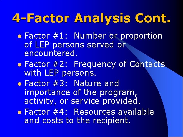 4 -Factor Analysis Cont. Factor #1: Number or proportion of LEP persons served or