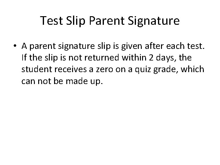 Test Slip Parent Signature • A parent signature slip is given after each test.