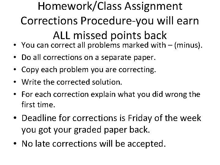  • • • Homework/Class Assignment Corrections Procedure-you will earn ALL missed points back