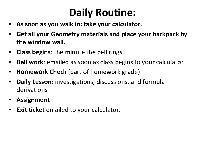 Daily Routine: • As soon as you walk in: take your calculator. • Get