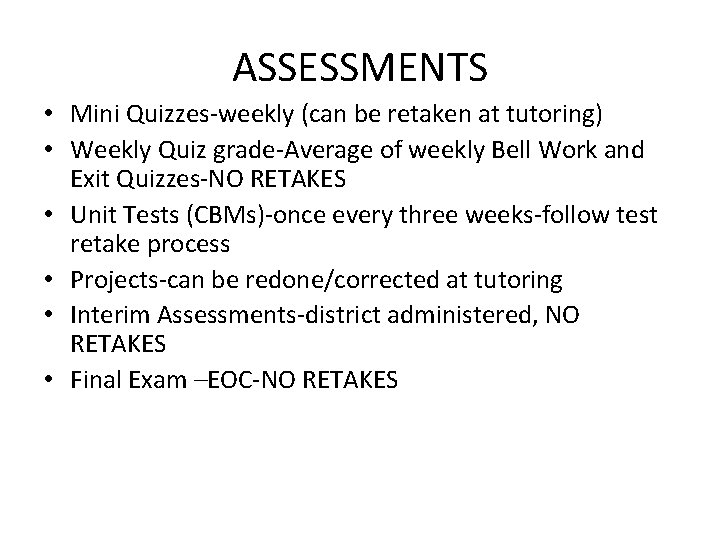 ASSESSMENTS • Mini Quizzes-weekly (can be retaken at tutoring) • Weekly Quiz grade-Average of
