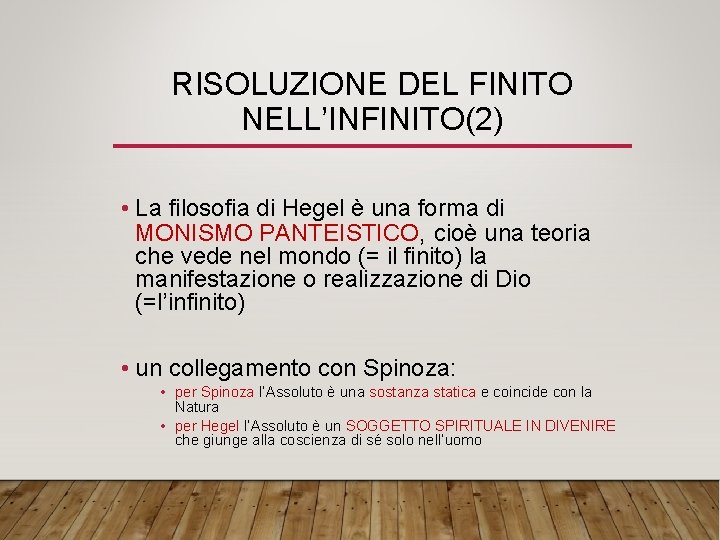 RISOLUZIONE DEL FINITO NELL’INFINITO(2) • La filosofia di Hegel è una forma di MONISMO